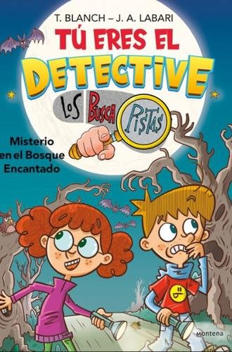 Tú eres el detective con Los Buscapistas 1. Misterio en Bosque Encantado (Tú eres el detective con Los Buscapistas 1)