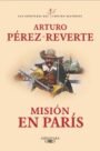 Misión en París (Las aventuras del capitán Alatriste 8)