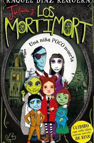 Julia y Los Mortimort 1: Una niña POCO muerta
