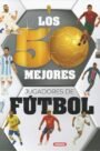 Los 50 mejores jugadores de fútbol (Vol. 2)