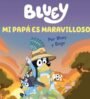 Bluey. Un cuento - Mi papá es maravilloso