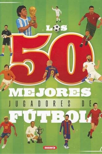 Los 50 mejores jugadores de fútbol (Vol. 1)