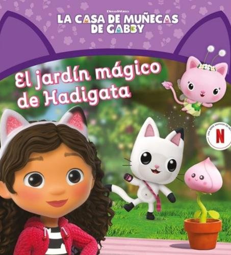 La casa de muñecas de Gabby. Un cuento: El jardín mágico de Hadigata