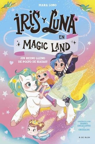Iris y Luna en Magic Land 1: ¡Un reino lleno de polvo de hadas!