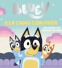 Bluey. Un cuento - A la cama con papá. Un cuento de buenas noches