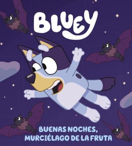 Bluey. Un cuento – Buenas noches, murciélago de la fruta