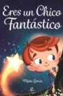Eres un chico fantástico