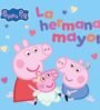 Peppa Pig. Un cuento - La hermana mayor
