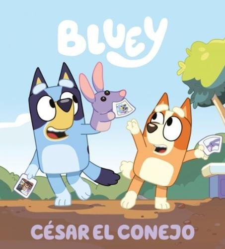 Bluey. Un cuento – César el conejo