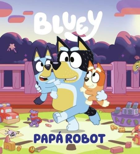 Bluey. Un cuento – Papá robot