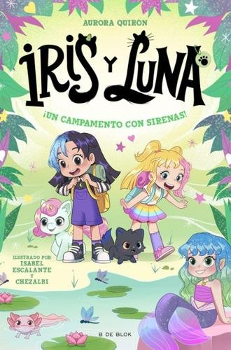 Iris y Luna: cuidadoras de cachorritos mágicos 6 – ¡Un campamento con sirenas!
