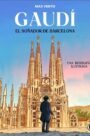 Gaudí: el soñador de Barcelona