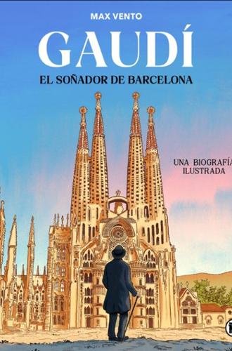 Gaudí: el soñador de Barcelona