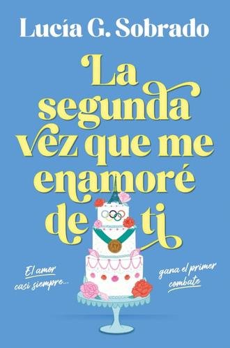 La Segunda Vez Que Me Enamore De Ti