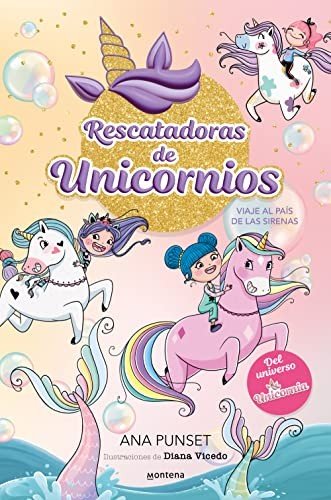 Rescatadoras de Unicornios 1 – Viaje al país de las sirenas
