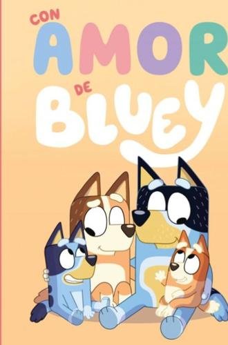 Bluey. Un cuento – Con amor de Bluey