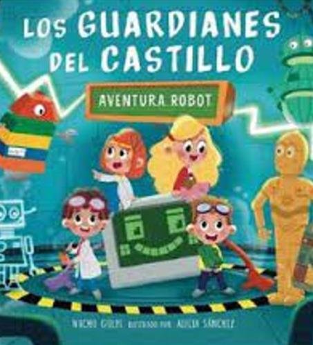 Los guardianes del castillo: Aventura robot