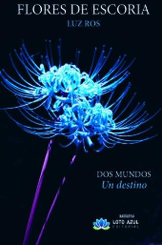 Flores de escoria: Dos mundos, un destino